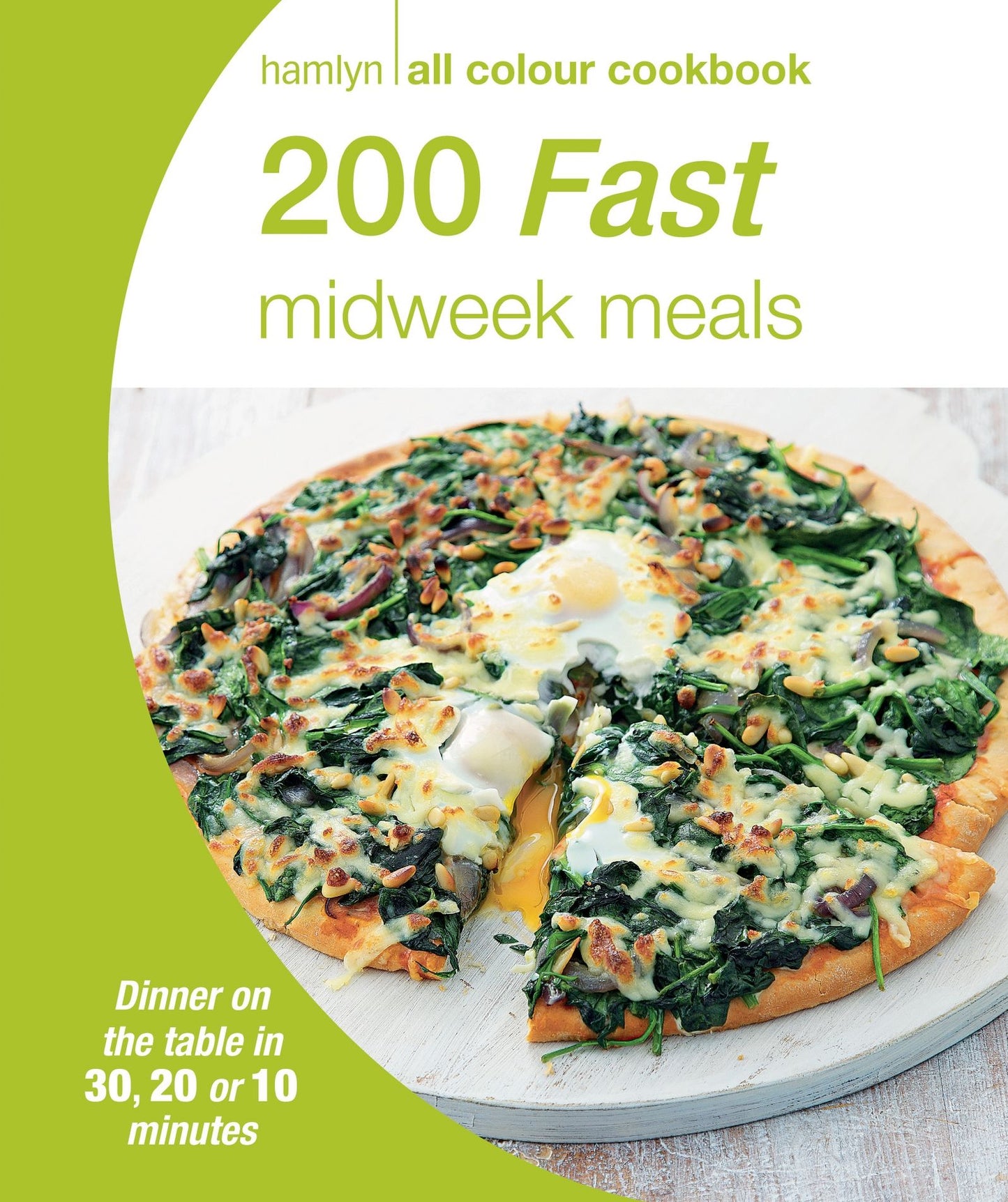 200 Fast Midweek Meals: Hamlyn All Colour Cookbook