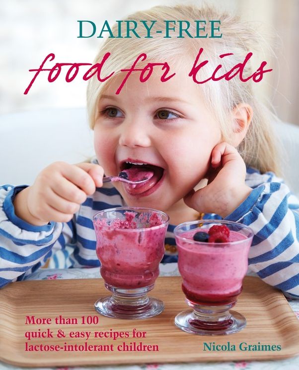 Dairy-Free Food For Kids: More than 100 quick & easy recipes for lactose-intolerant children