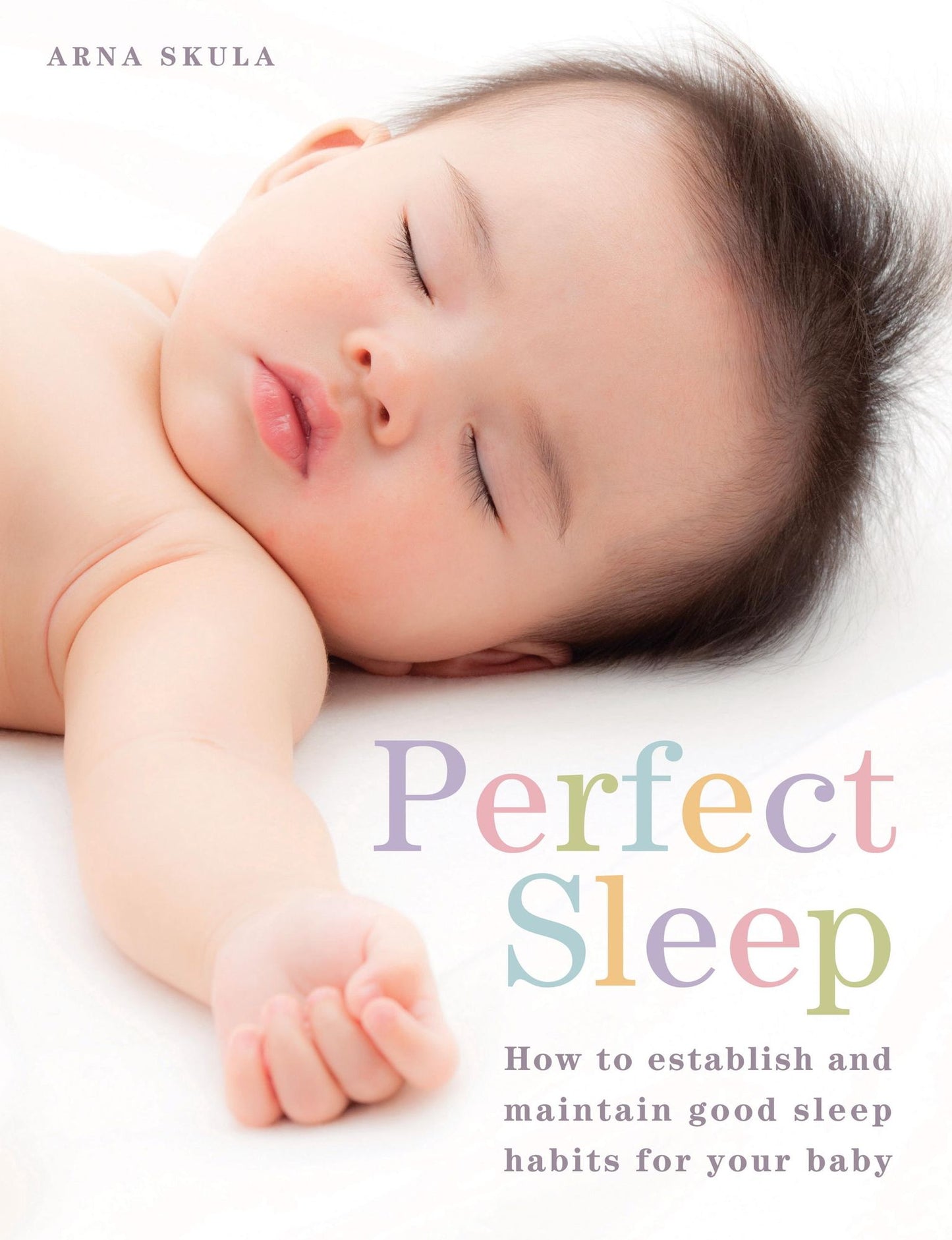 Perfect Sleep: How to establish and maintain good sleep habits for your baby