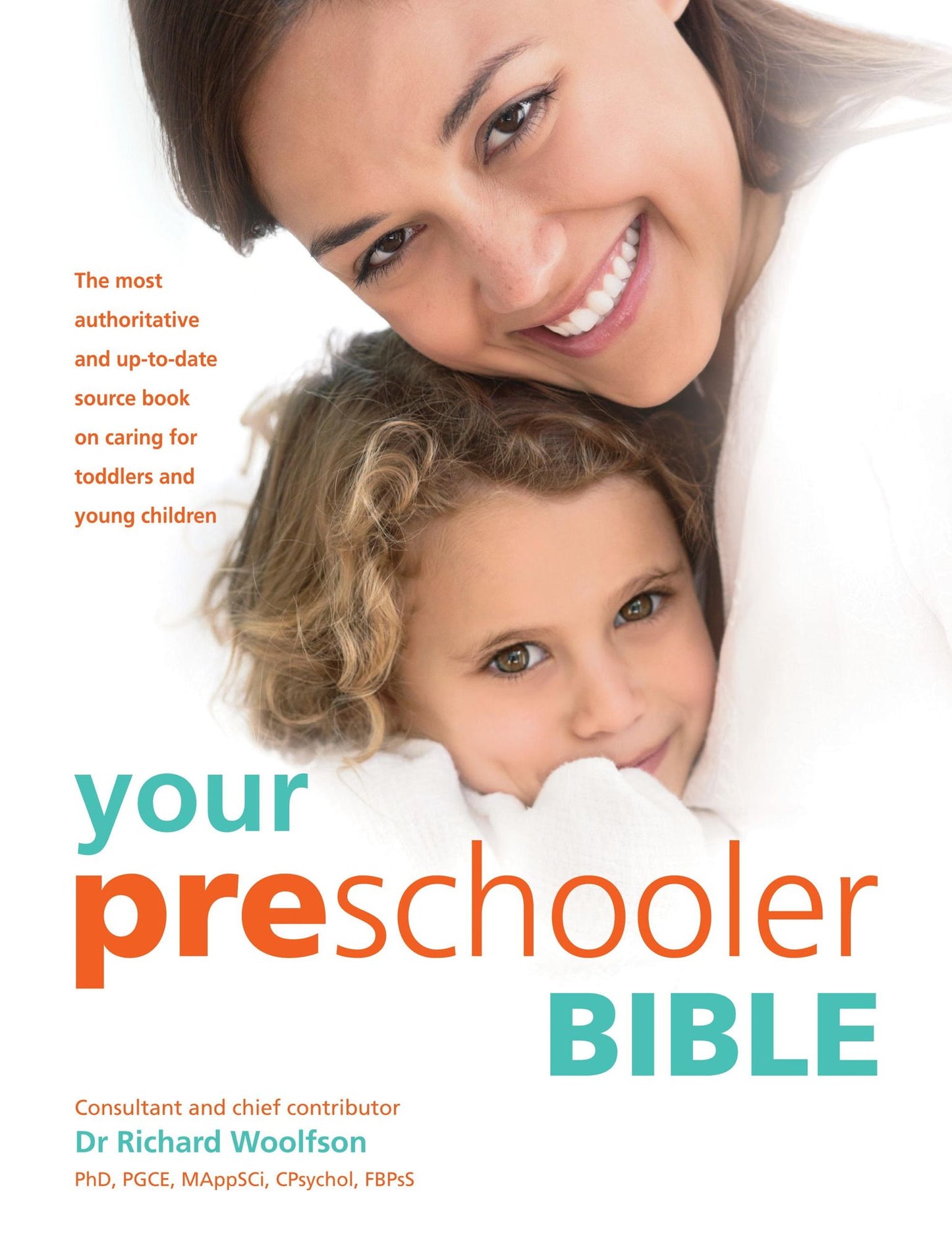 Your Preschooler Bible: The most authoritative and up-to-date source book on caring for toddlers and young children