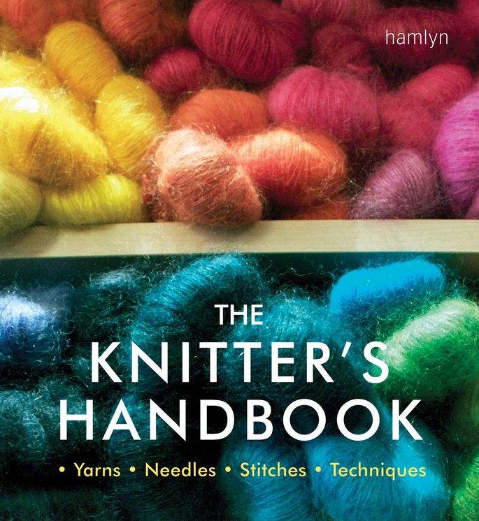 The Knitter's Handbook: ' Yarns ' Needles ' Stitches ' Techniques '