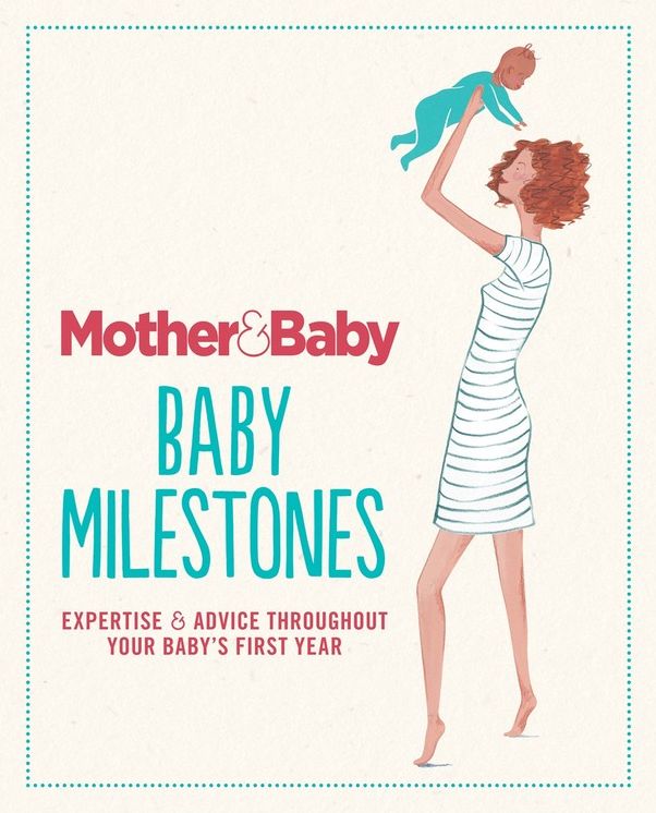 Mother & Baby: Baby Milestones: Expertise and advice throughout your baby's first year