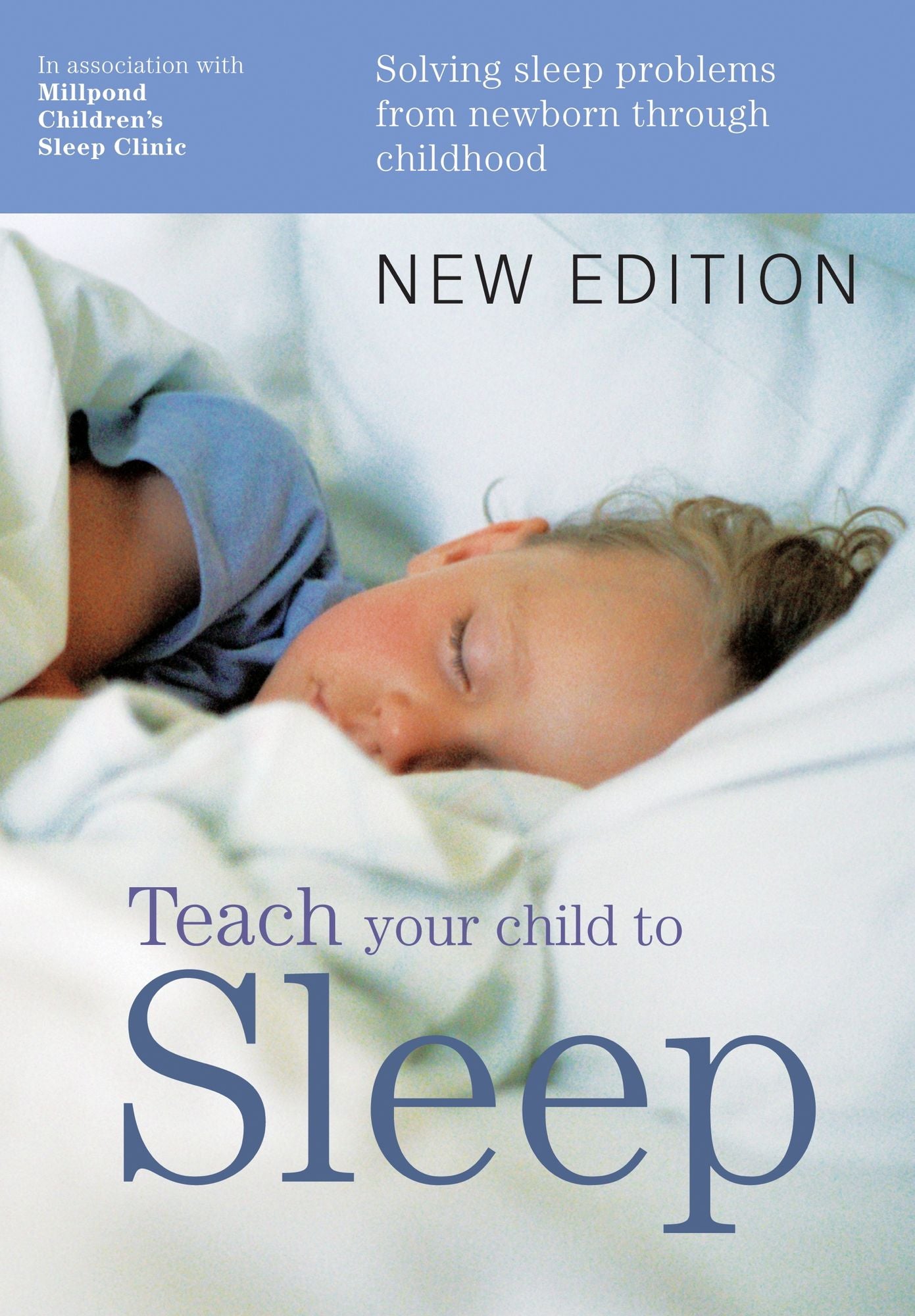 Teach Your Child to Sleep: Solving Sleep Problems from Newborn Through Childhood