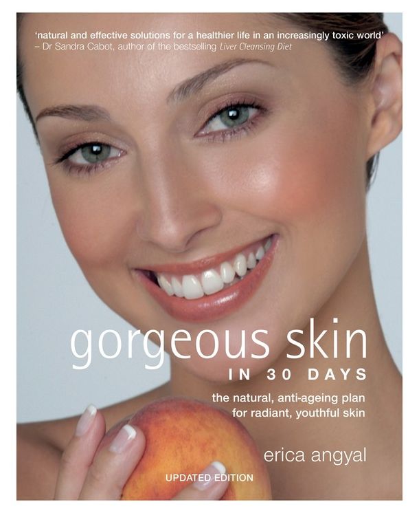 Gorgeous Skin in 30 Days: The Natural, Anti-ageing Plan for Radiant, Youthful Skin