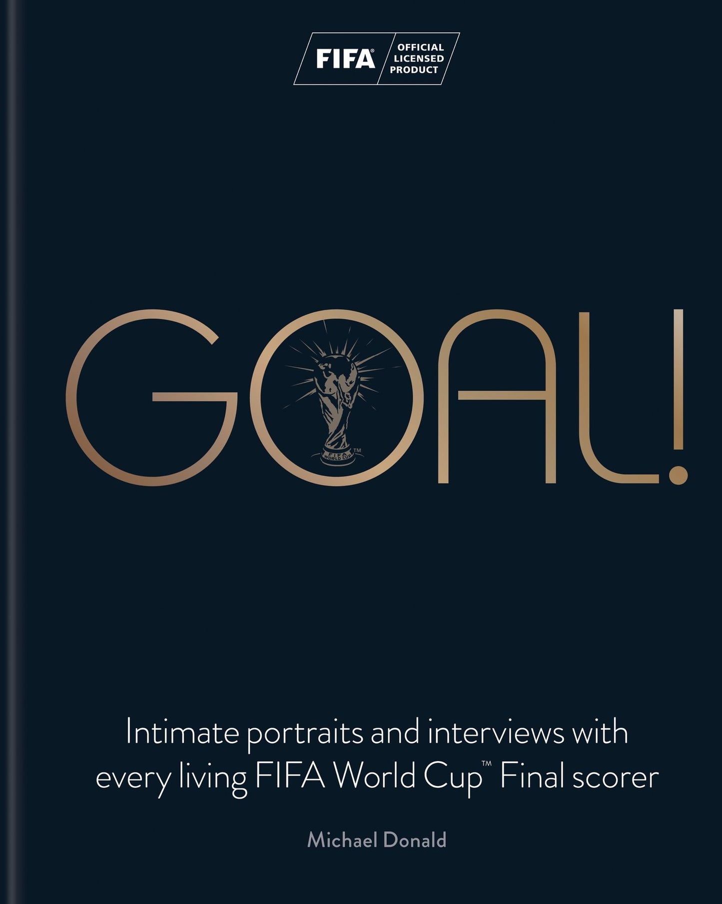 Goal!: Intimate portraits and interviews with every living FIFA World Cup Final scorer