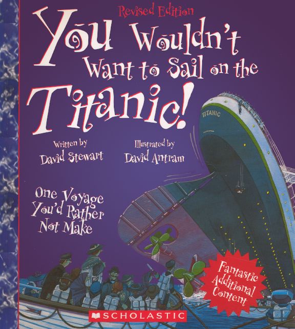 You Wouldn't Want To Sail on the Titanic One Voyage You'd Rather Not Make (Turtleback School & Library Binding Edition)