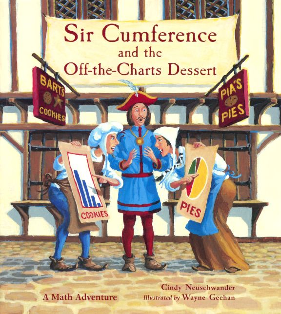 Sir Cumference And The Off-The-Charts Dessert (Turtleback School & Library Binding Edition)