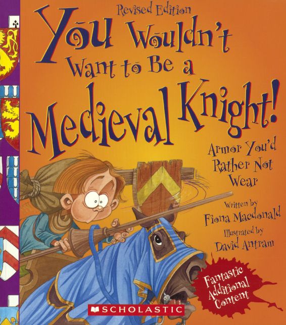 You Wouldn't Want to Be a Medieval Knight!: Armor You'd Rather Not Wear