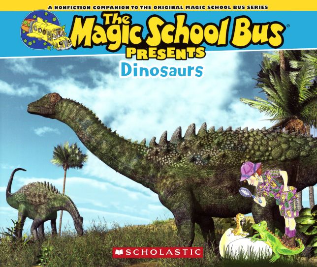 Dinosaurs: A Nonfiction Companion to the Original Magic School Bus Series