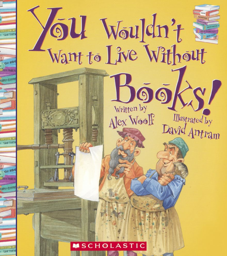 You Wouldn't Want to Live Without Books!