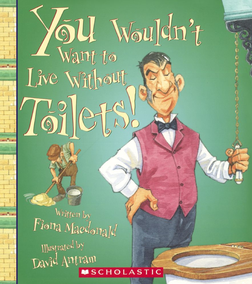 You Wouldn't Want to Live Without Toilets!