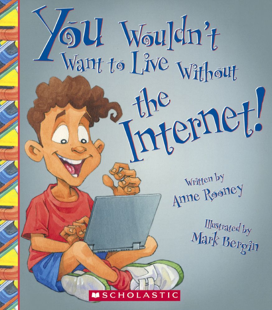 You Wouldn't Want to Live Without the Internet!