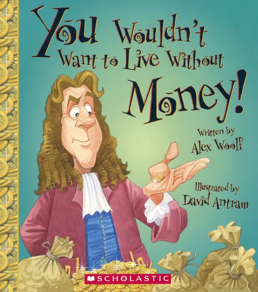 You Wouldn't Want to Live Without Money!