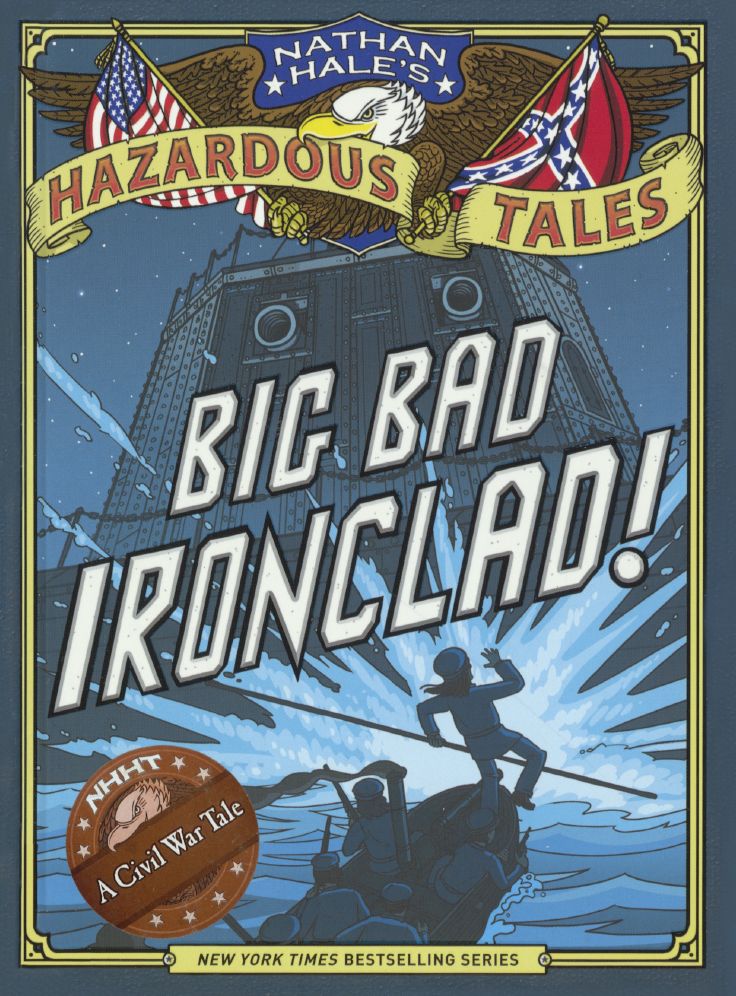 Nathan Hale's Hazardous Tales: Big Bad Ironclad!