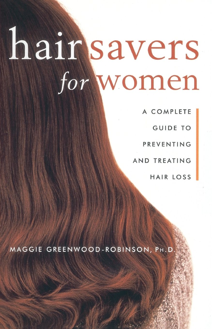 Hair Savers for Women: A Complete Guide to Preventing and Treating Hair Loss