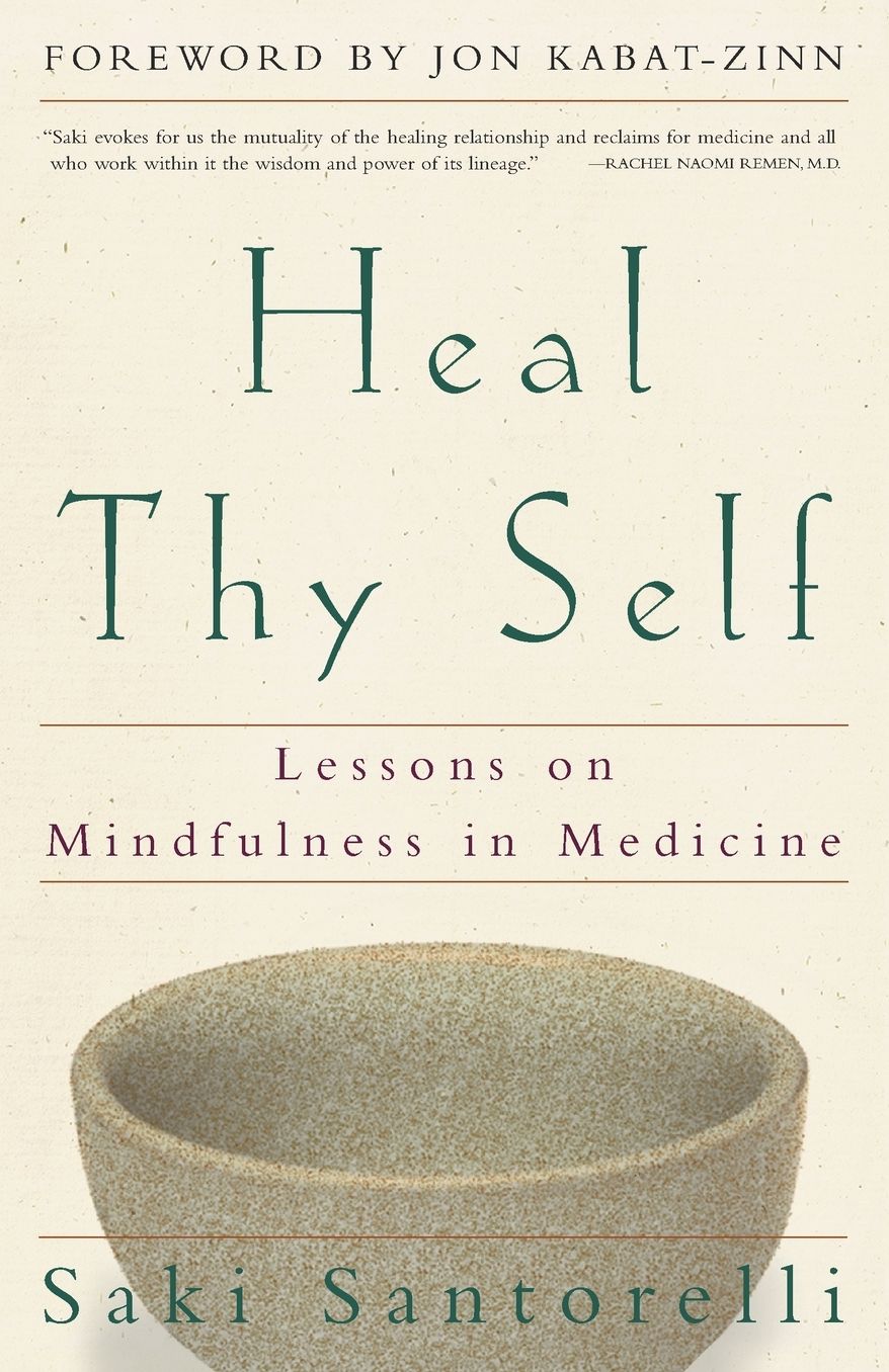 Heal Thy Self: Lessons on Mindfulness in Medicine