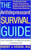Antidepressant Survival Guide: How to Enhance the Benefits and Beat the Side Effects of Your Medication