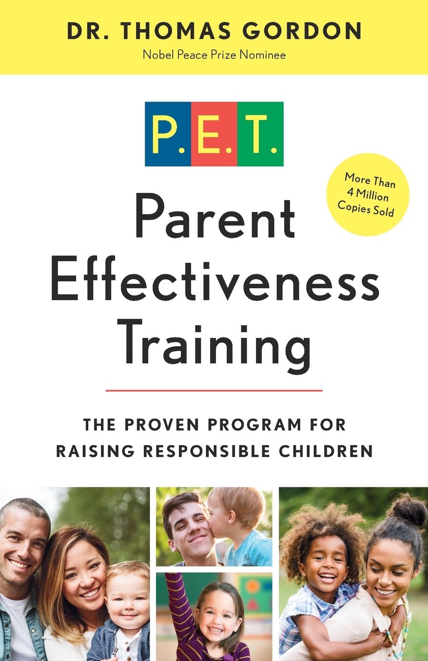 Parent Effectiveness Training: The Proven Program for Raising Responsible Children