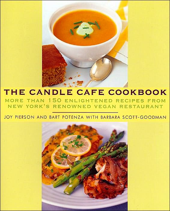 Candle Cafe Cookbook: Over 150 Enlightened Recipes from New York's Renowned Vegan Restaurant