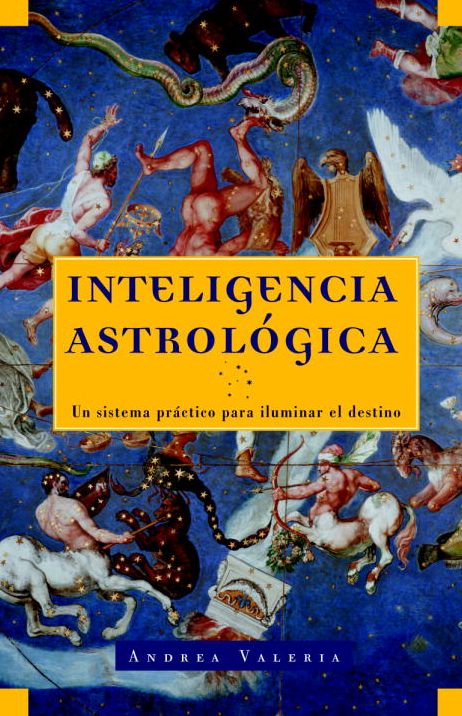 Inteligencia Astrologica: Un Sistema Practico para Iluminar tu Destino
