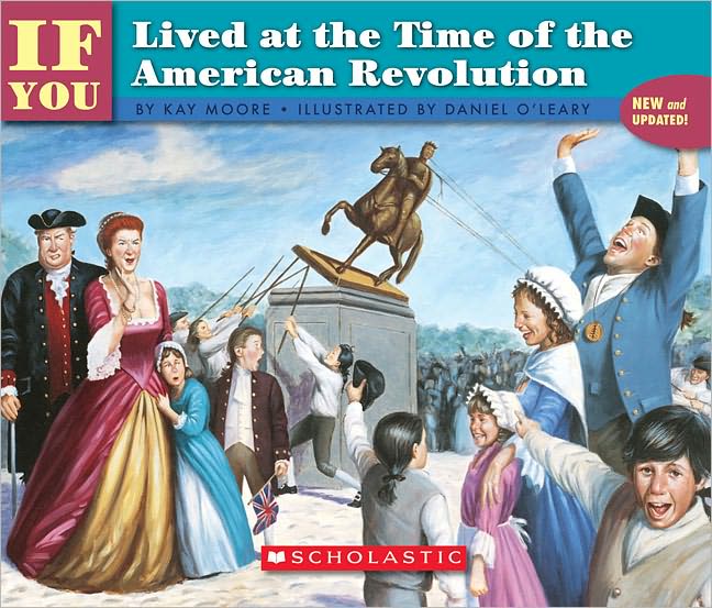 If You Lived at the Time of the American Revolution (Turtleback School & Library Binding Edition)