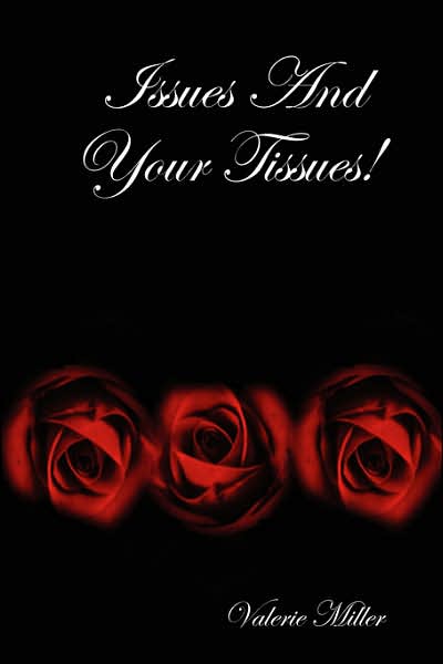 Issues And Your Tissues!