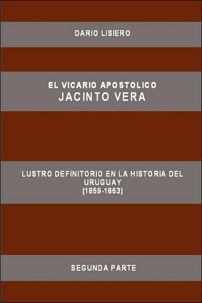 Vicario Apostolico Jacinto Vera, Lustro Definitorio En la Historia Del Uruguay (1859-1863), Segunda Parte