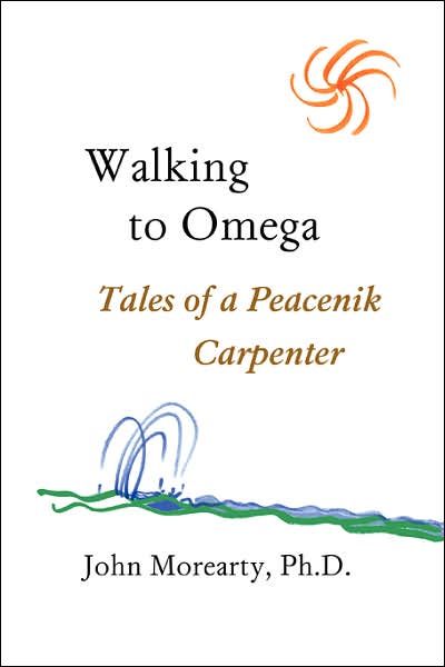 Walking to Omega: Tales of a Peacenik Carpenter