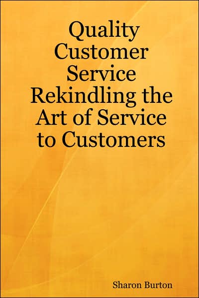 Quality Customer Service Rekindling the Art of Service to Customers