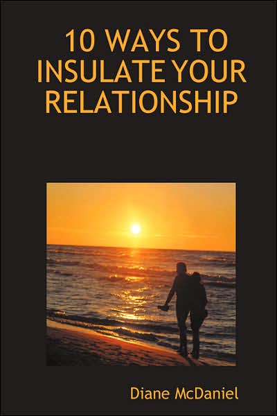 10 WAYS TO INSULATE YOUR RELATIONSHIP