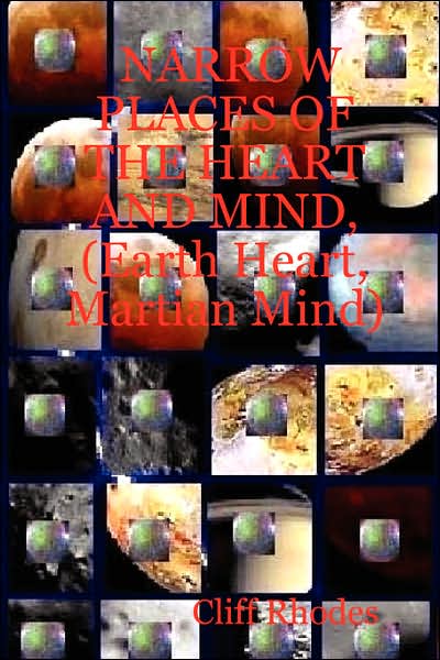 NARROW PLACES of the HEART and MIND, (Earth Heart, Martian Mind)