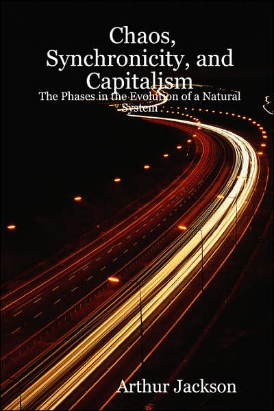 Chaos, Synchronicity, and Capitalism: The Phases in the Evolution of a Natural System