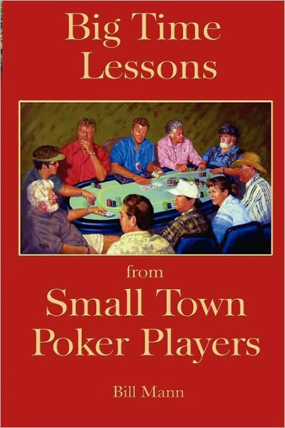 Big Time Lessons from Small Town Poker Players