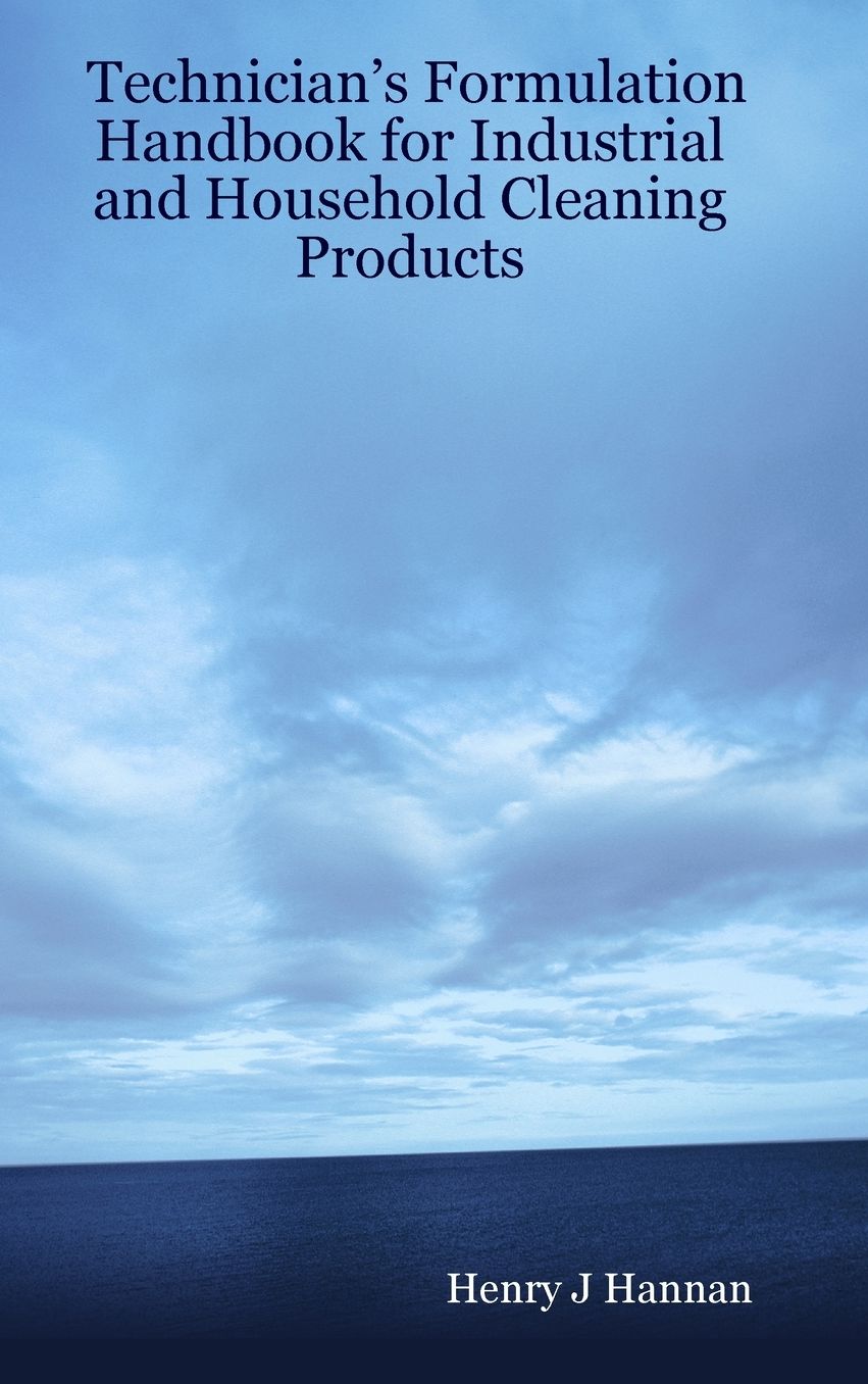 Technician's Formulation Handbook for Industrial and Household Cleaning Products