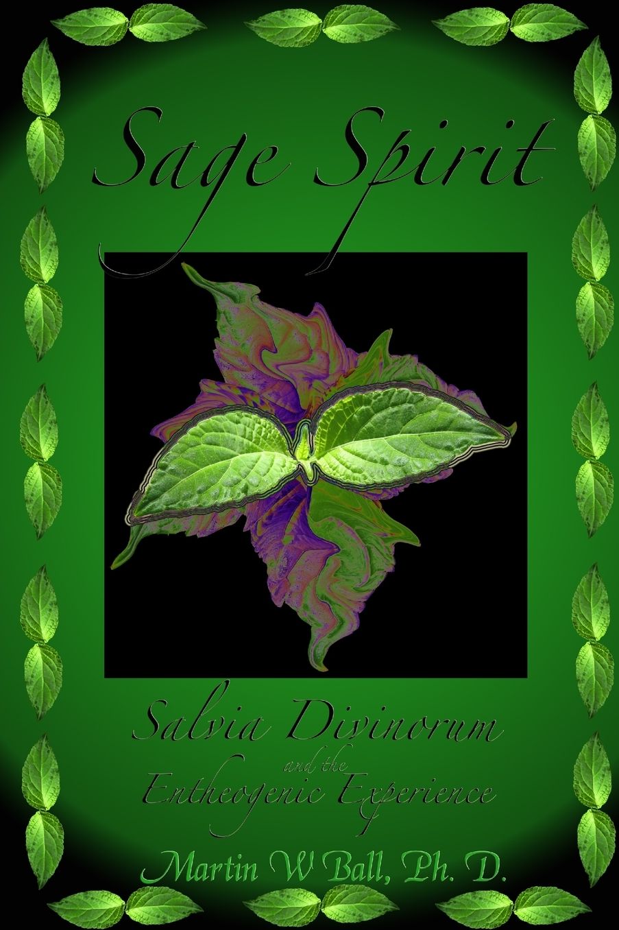 Sage Spirit - Salvia Divinorum And The Entheogenic Experience