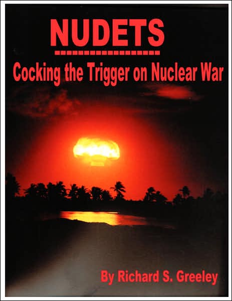 NUDETS - Cocking The Trigger on Nuclear War