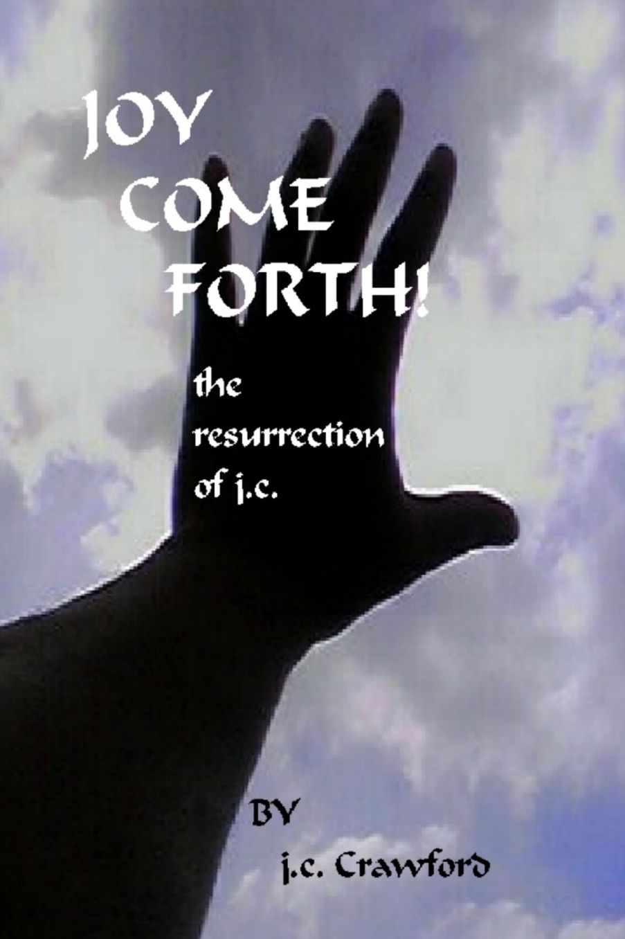 Joy Come Forth! The Ressurection Of J.C.