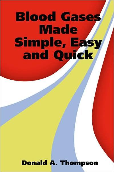 Blood Gases Made Simple, Easy And Quick