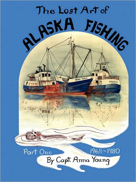 The Lost Art Of Alaska Fishing Part One