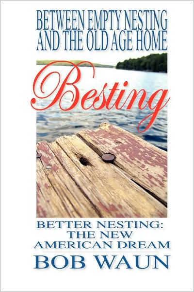 Between Empty Nesting And The Old Age Home - Besting, Better Nesting