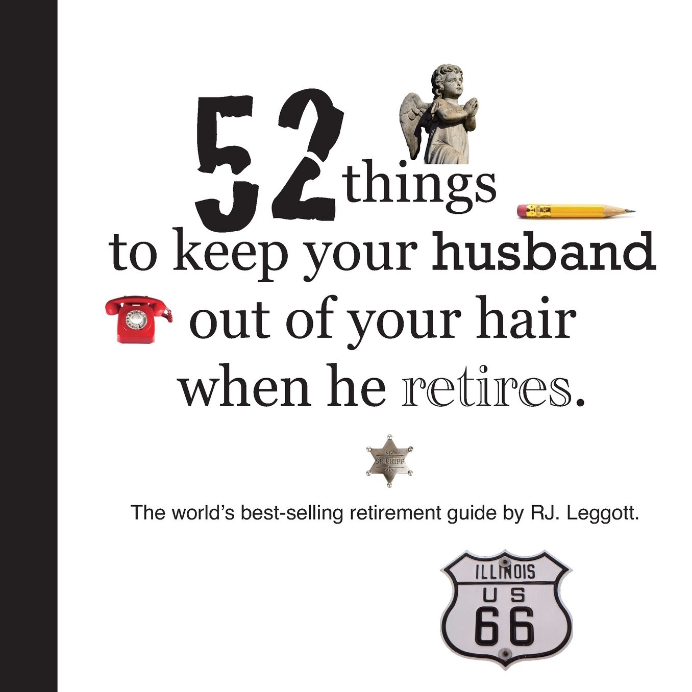 52 Things To Keep Your Husband Out Of Your Hair When He Retires - Us Edition
