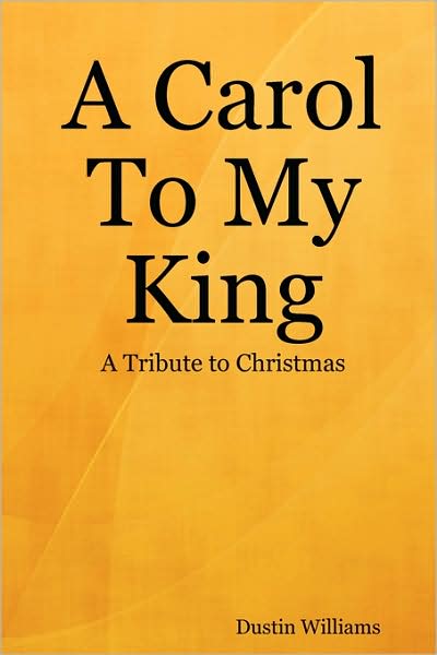 A Carol to My King: A Tribute to Christmas