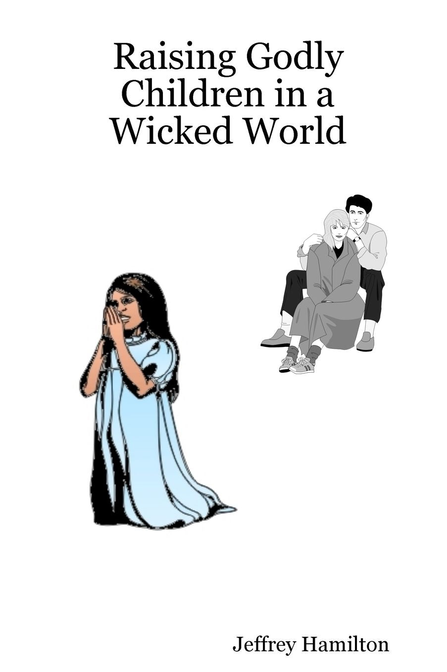 Raising Godly Children In A Wicked World