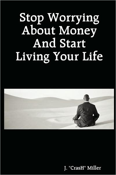 Stop Worrying About Money And Start Living Your Life