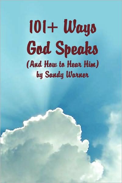 101 Ways God Speaks (And How To Hear Him)