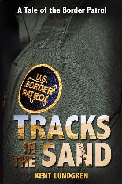Tracks In The Sand - A Tale Of The Border Patrol