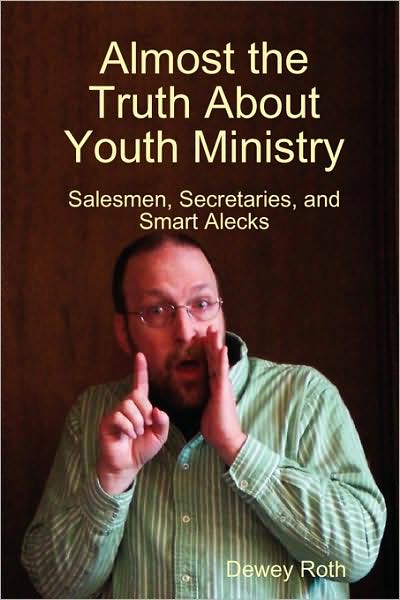 Almost The Truth About Youth Ministry