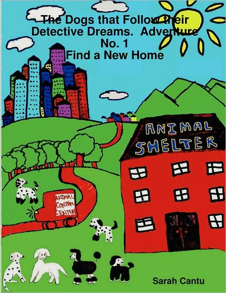 The Dogs that Follow their Detective Dreams. Adventure No. 1: Find a New Home