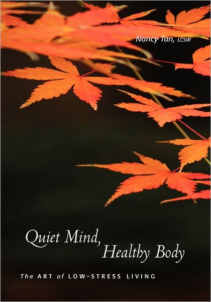 Quiet Mind, Healthy Body : The Art of Low Stress Living