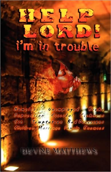 Help Lord! I'M In Trouble